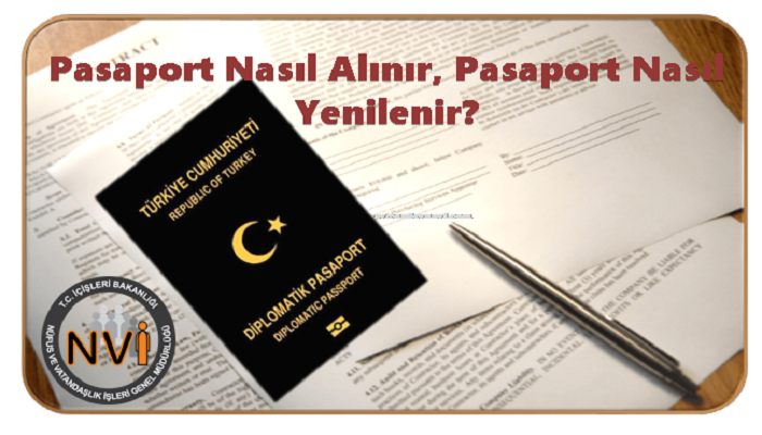 Pasaport Nasıl Alınır, Pasaport Nasıl Yenilenir?